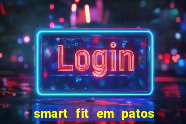 smart fit em patos de minas